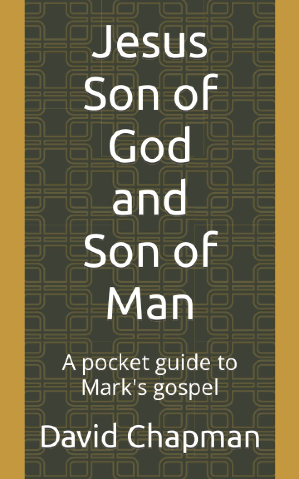 Jesus Son of God and Son of Man: A pocket guide to Mark's gospel (Pocket Guides to the Bible)