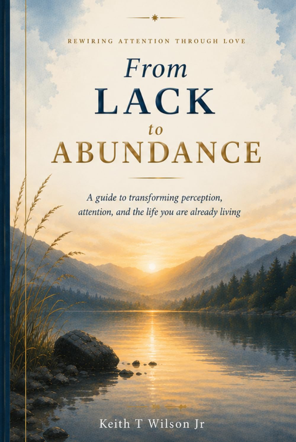 From Lack to Abundance: Rewiring Attention Through Love