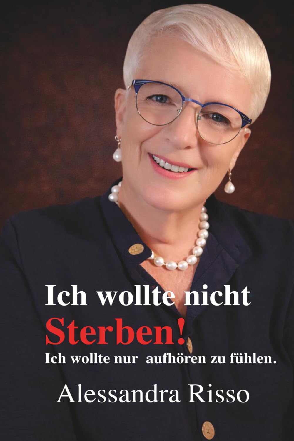 Ich wollte nicht sterben. Ich wollte nur aufhören zu fühlen.: Eine wahre Geschichte über emotionale Erschöpfung, innere Veränderung und den Weg zurück ins Leben