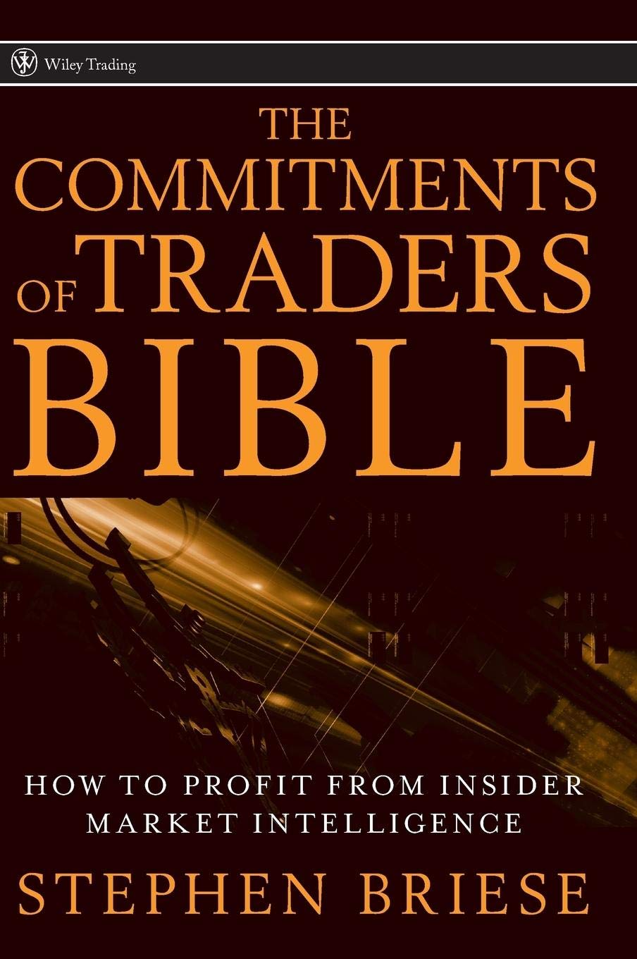The Commitments of Traders Bible: How To Profit from Insider Market Intelligence 1st Edition