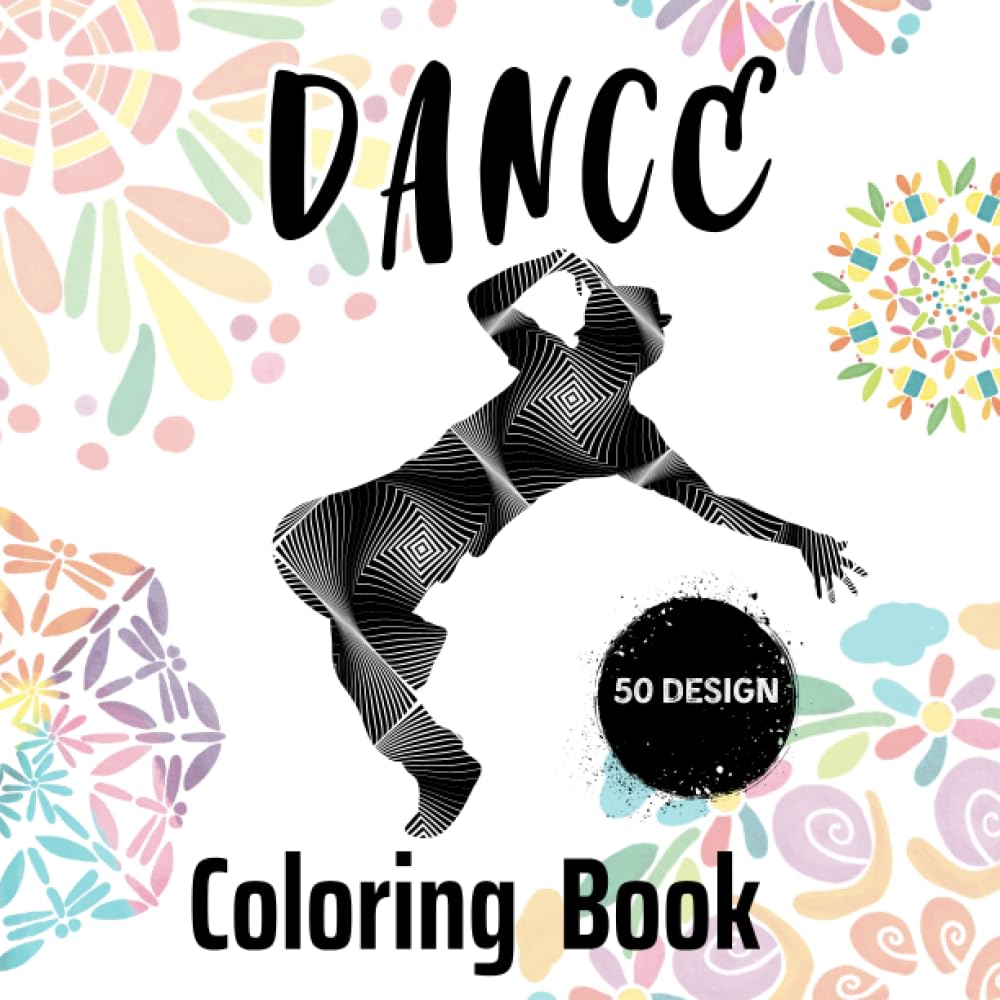 Dance Coloring Book: Awesome Coloring Book For Any Dance Lover Ballet Ballroom Hip Hop Contemporary Dancers