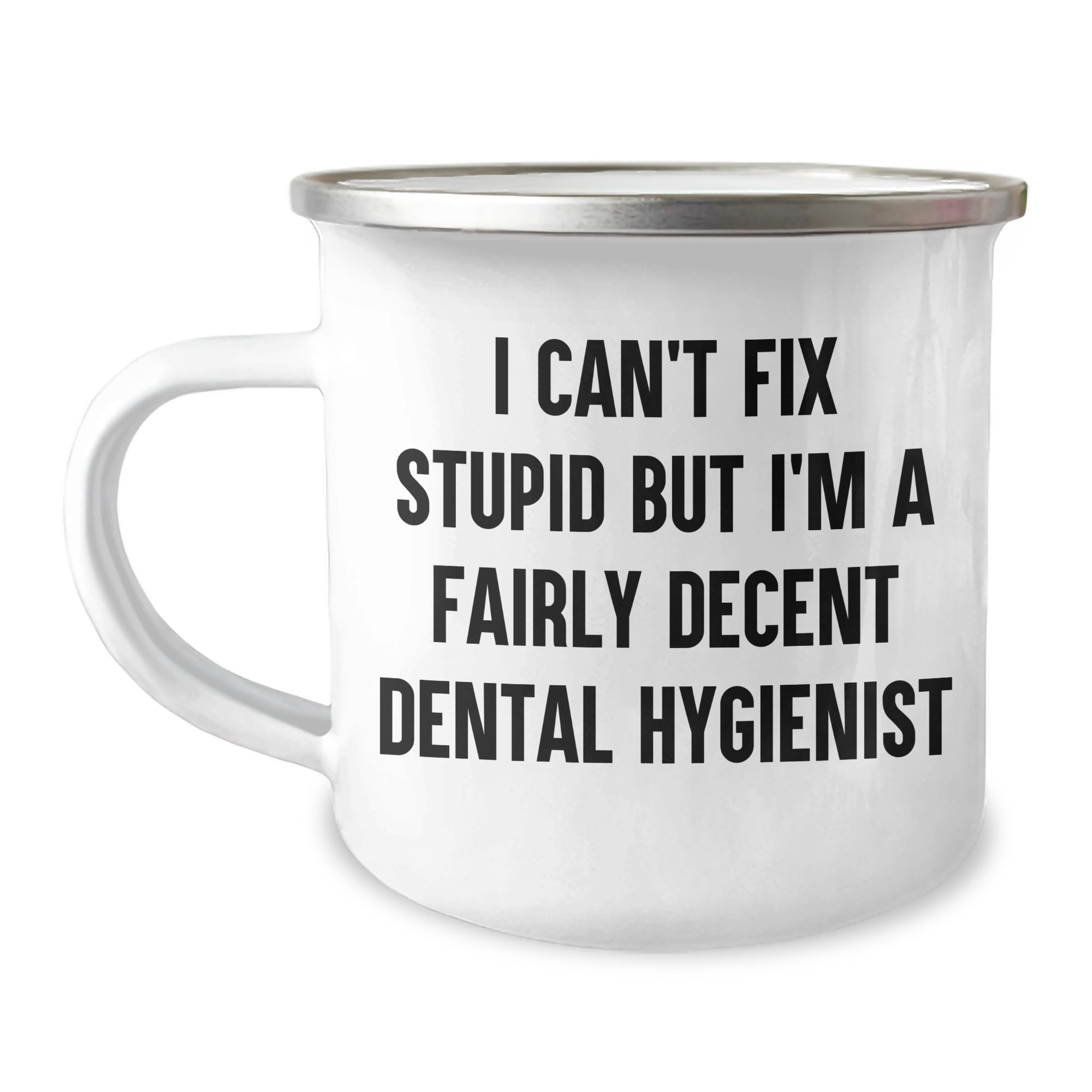 Dental Hygienist Gifts - I Can't Fix Stupid But I'm A Fairly Decent Dental Hygienist, Birthday Unique Gifts from Friends to Dental Hygienist Coworkers