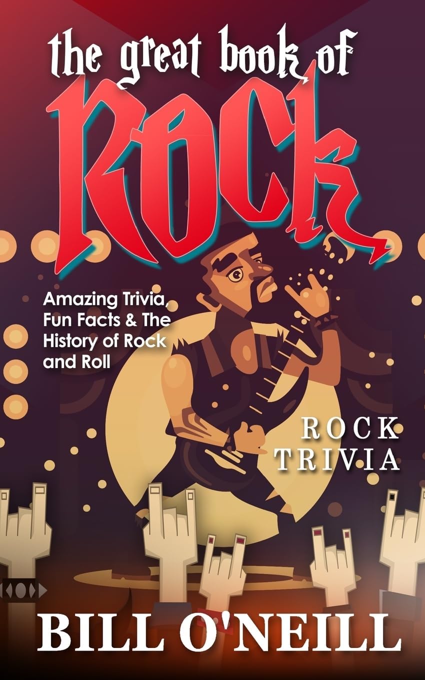 - The Great Book of Rock Trivia: Amazing Trivia, Fun Facts & The History of Rock and Roll