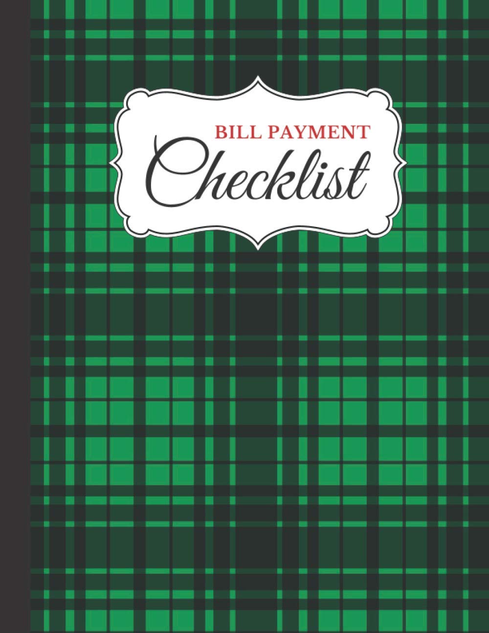 Bill Payment Checklist: Green Black Plaid Pattern / Expense - Money - Daily Spending Tracker Journal / 8.5x11 Size Budget Notebook / 2,200+ Entries / ... Finance Christmas Gift For Women and Men