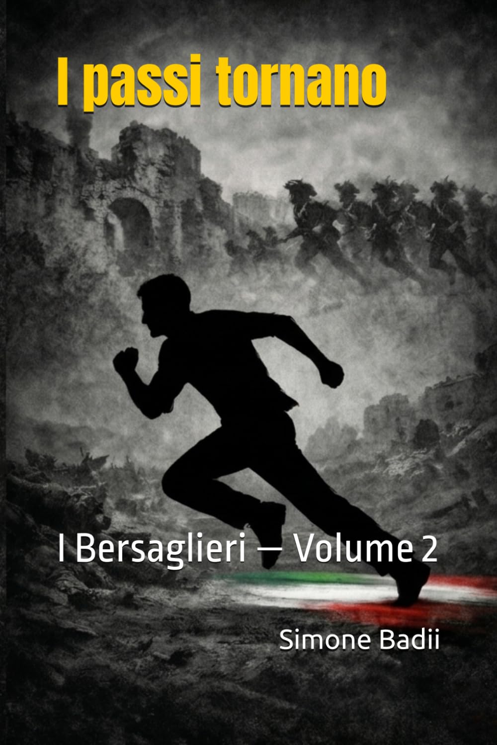 I passi tornano: I Bersaglieri — Volume 2 (Bersaglieri nella storia - Il ragazzo che correva nel tempo)