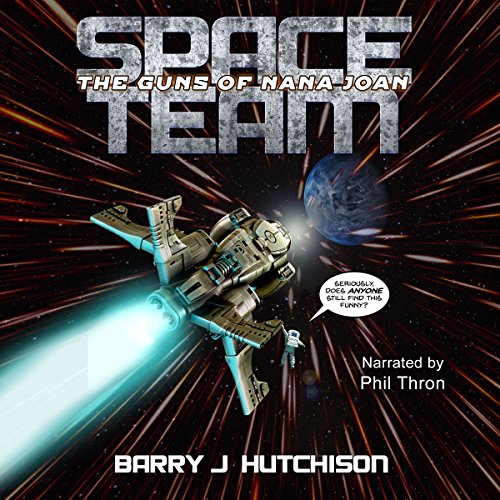 The Guns of Nana Joan, Space Team Saga, Book 5  - Barry J. Hutchison