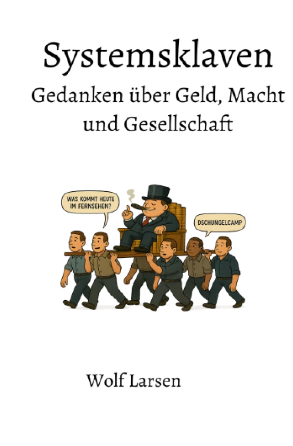 Systemsklaven _ Gedanken über Geld, Macht und Gesellschaft