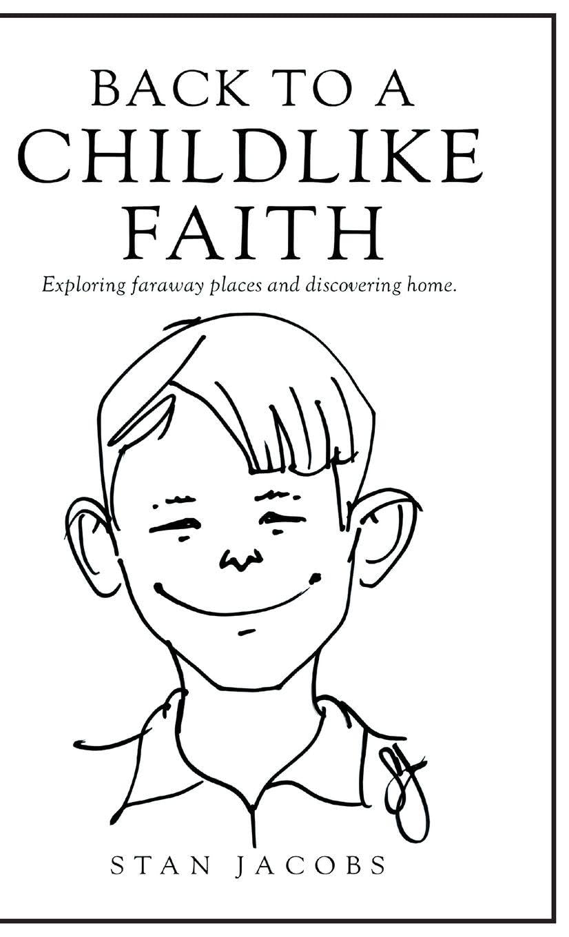 Back to a Childlike Faith: Exploring faraway places and discovering home