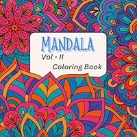 Mandala Coloring Book - Vol II: Coloring book for Kids, Teens and Adults, Bold and Easy Designs for Relaxing and learning with amazing Advanced Mandala Arts B0F5P54VY7 Book Cover