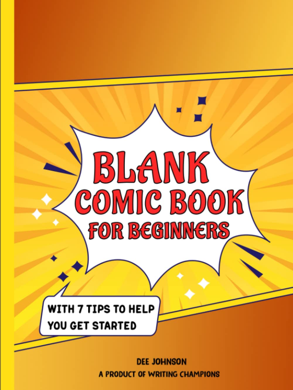 Blank comic book for beginners: With 7 tips to help you get started: Hardback Version