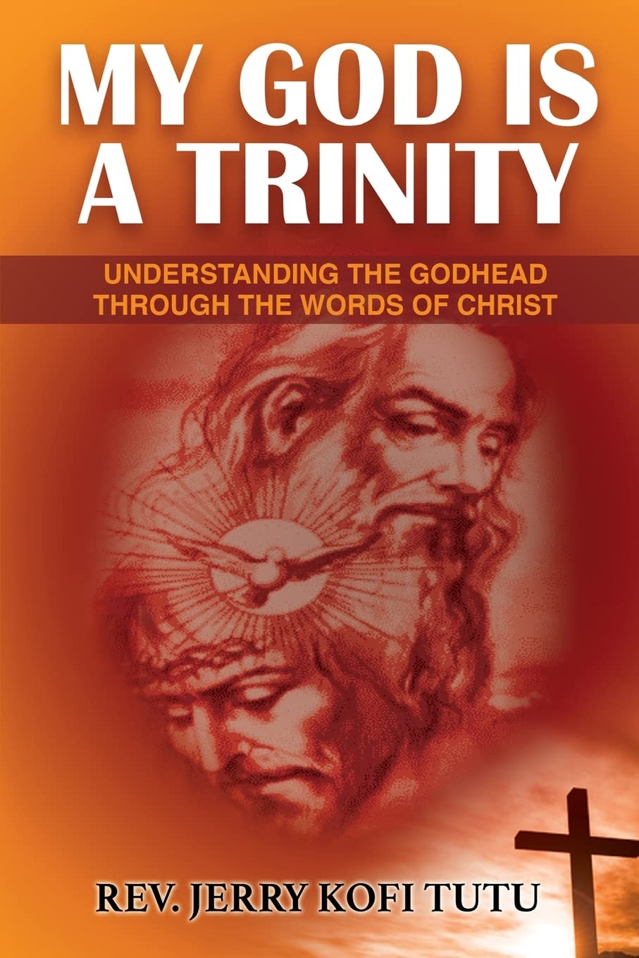 My God is a Trinity: Understanding the Godhead through the words of Christ