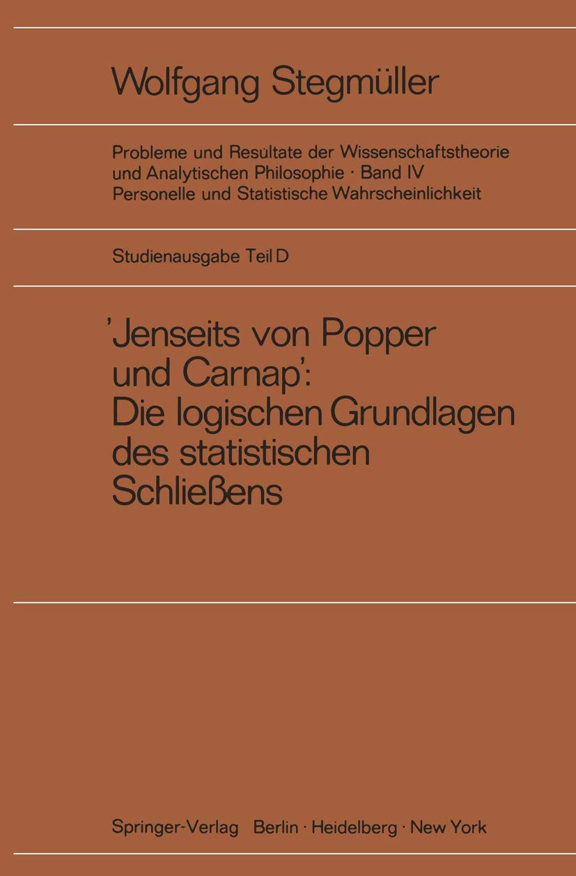 ‚Jenseits von Popper und Carnap‘ Stützungslogik, Likelihood, Bayesianismus Statistische Daten Zufall und Stichprobenauswahl Testtheorie ... und ... und Analytischen Philosophie, 4 / D)