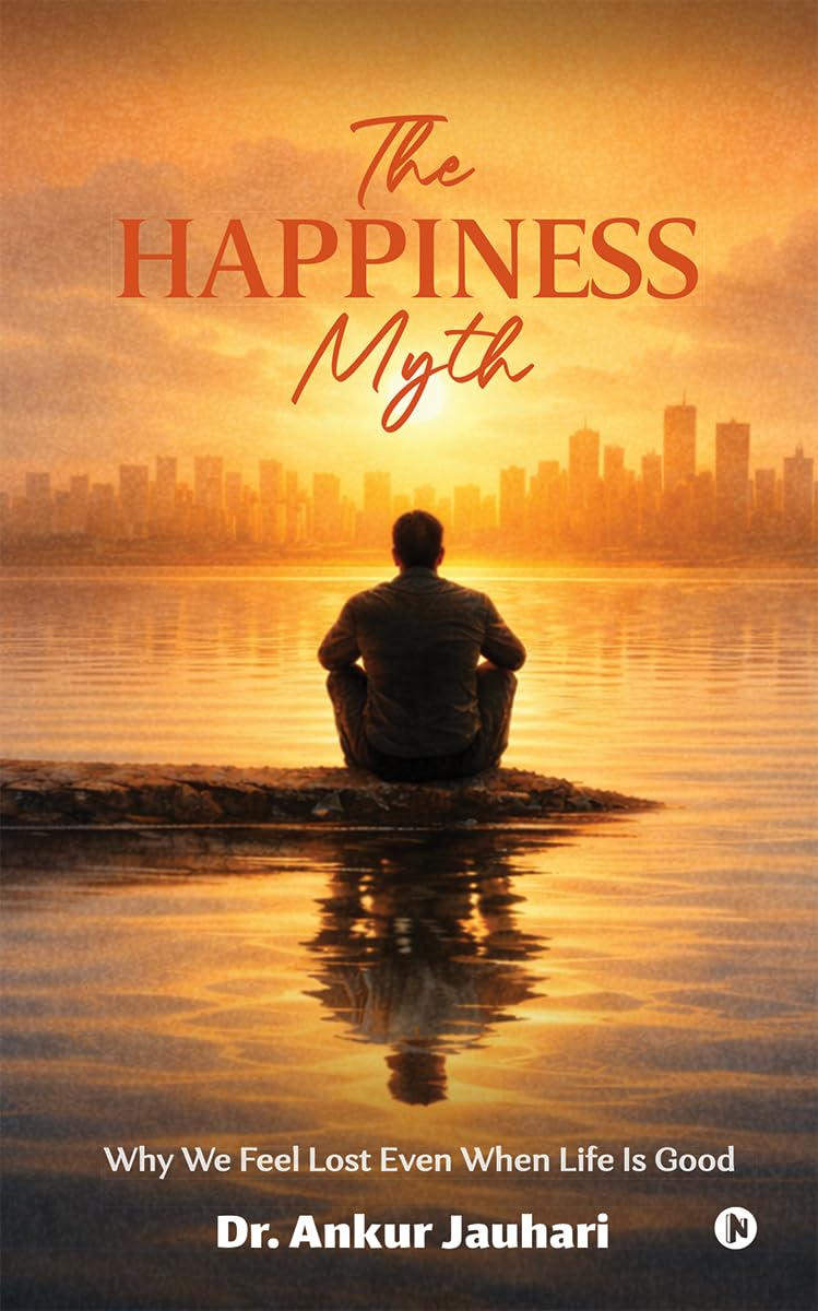 The Happiness Myth: Why We Feel Lost Even When Life Is Good