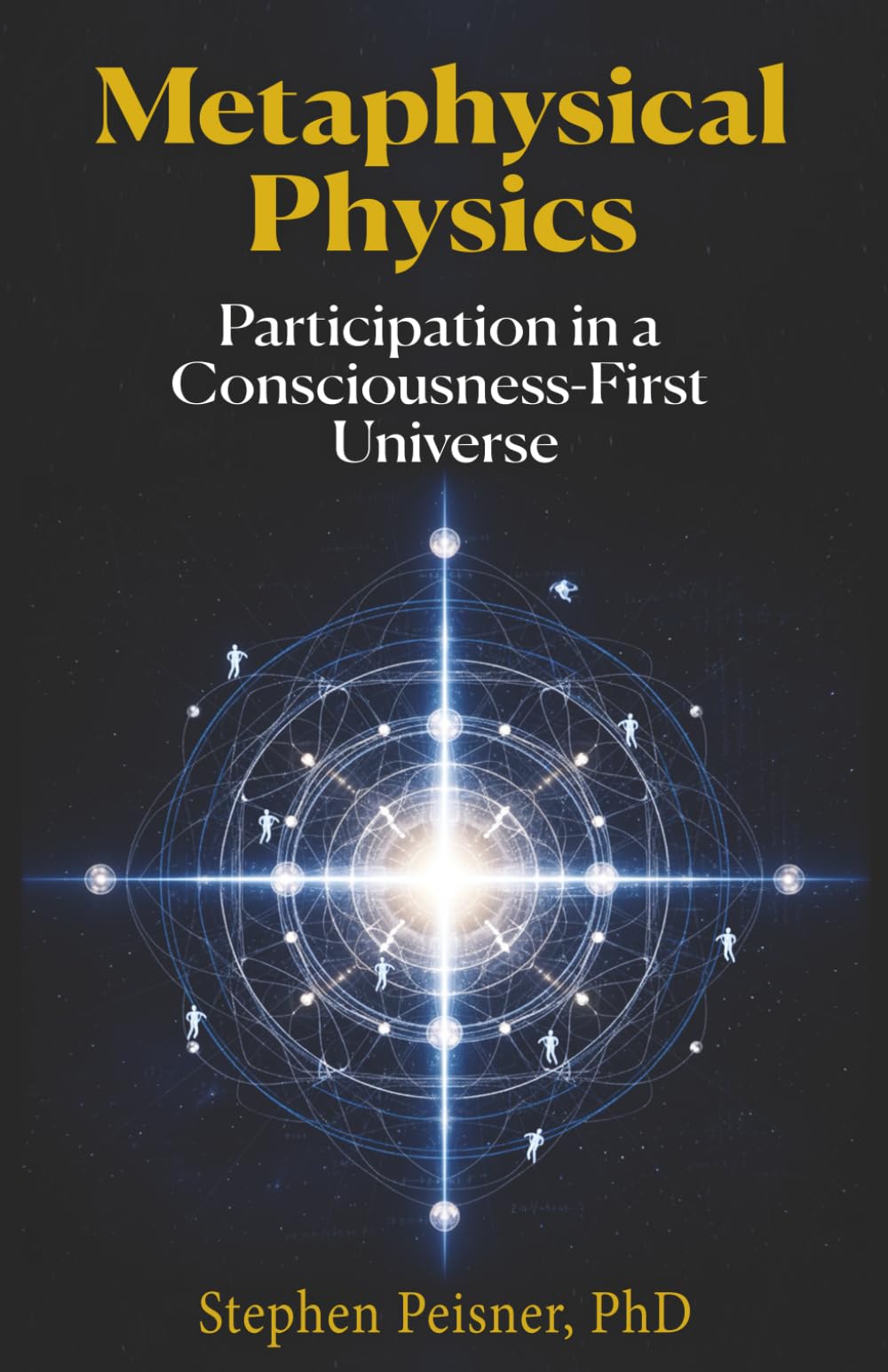 Metaphysical Physics: Participation in a Consciousness-First Universe