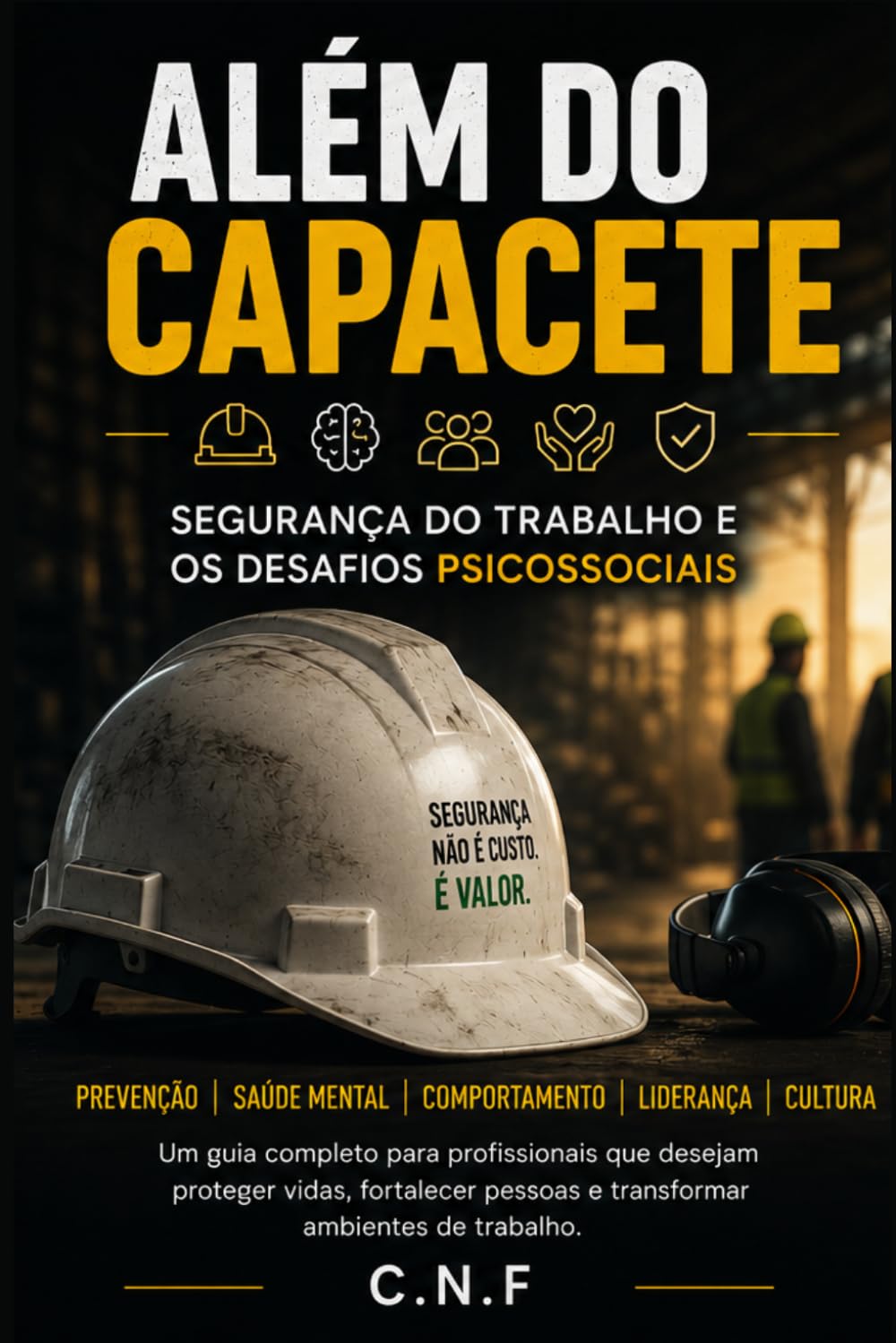 ALÉM DO CAPACETE: Segurança do trabalho e os desafios psicossociais