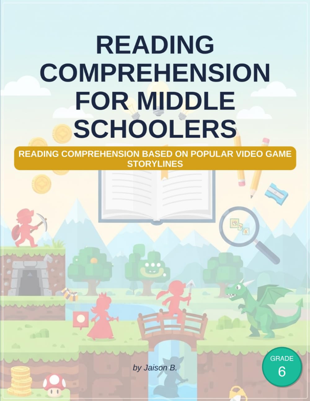 Reading Comprehension for middle schoolers: Comprehension, vocabulary, inference skills for your middle schooler based on popular video game storylines (K-12 English Workbooks)