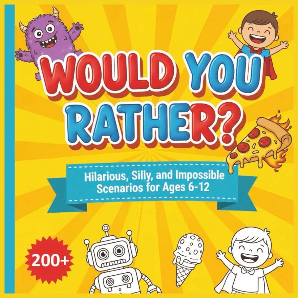 The Ultimate Would You Rather? Book for Kids: 200+ Hilarious, Silly, and Impossible Scenarios for Ages 6-12 - With Bold and Easy Illustrations to Color!