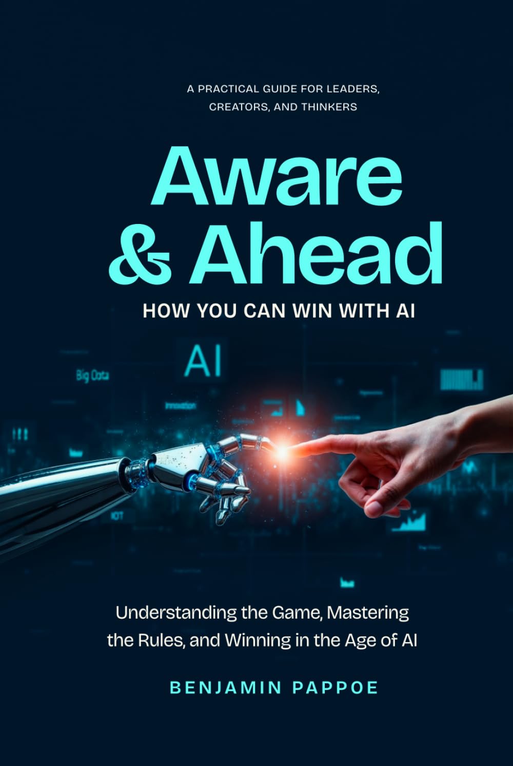 Aware and Ahead: How You Can Win With AI: "Understanding the Game, Mastering the Rules, and Winning in the Age of AI"
