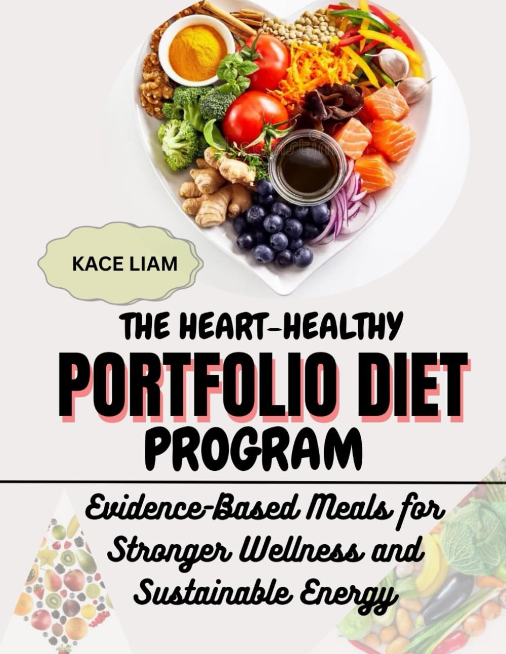 THE HEART-HEALTHY PORTFOLIO DIET PROGRAM: Evidence-Based Meals for Stronger Wellness and Sustainable Energy
