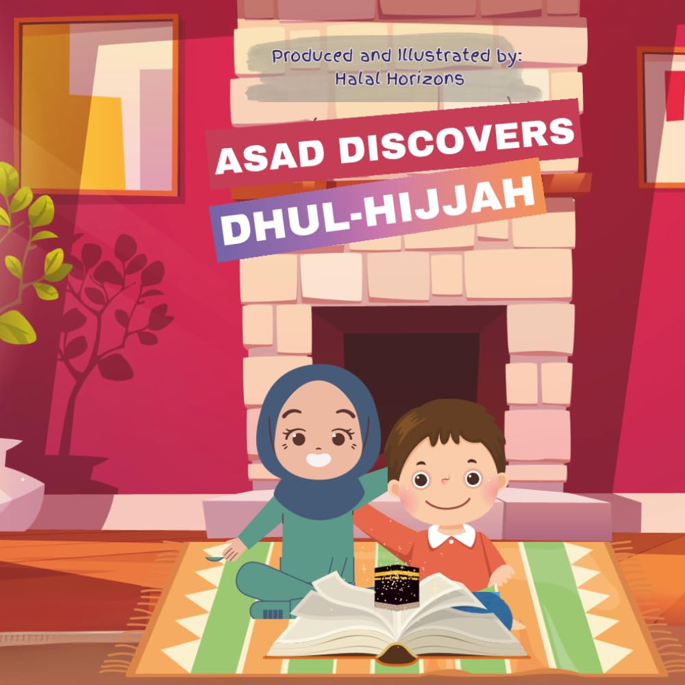 Asad Discovers Dhul Hijjah: A Story about the blessed month of Dhul Hajj