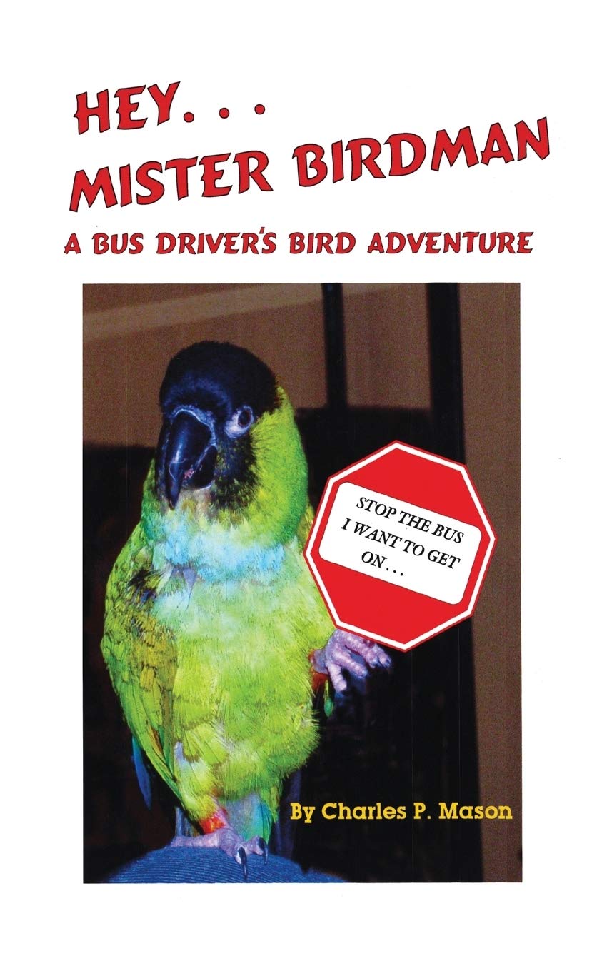 Hey Mister Birdman: A Bus Driver's Bird Adventure