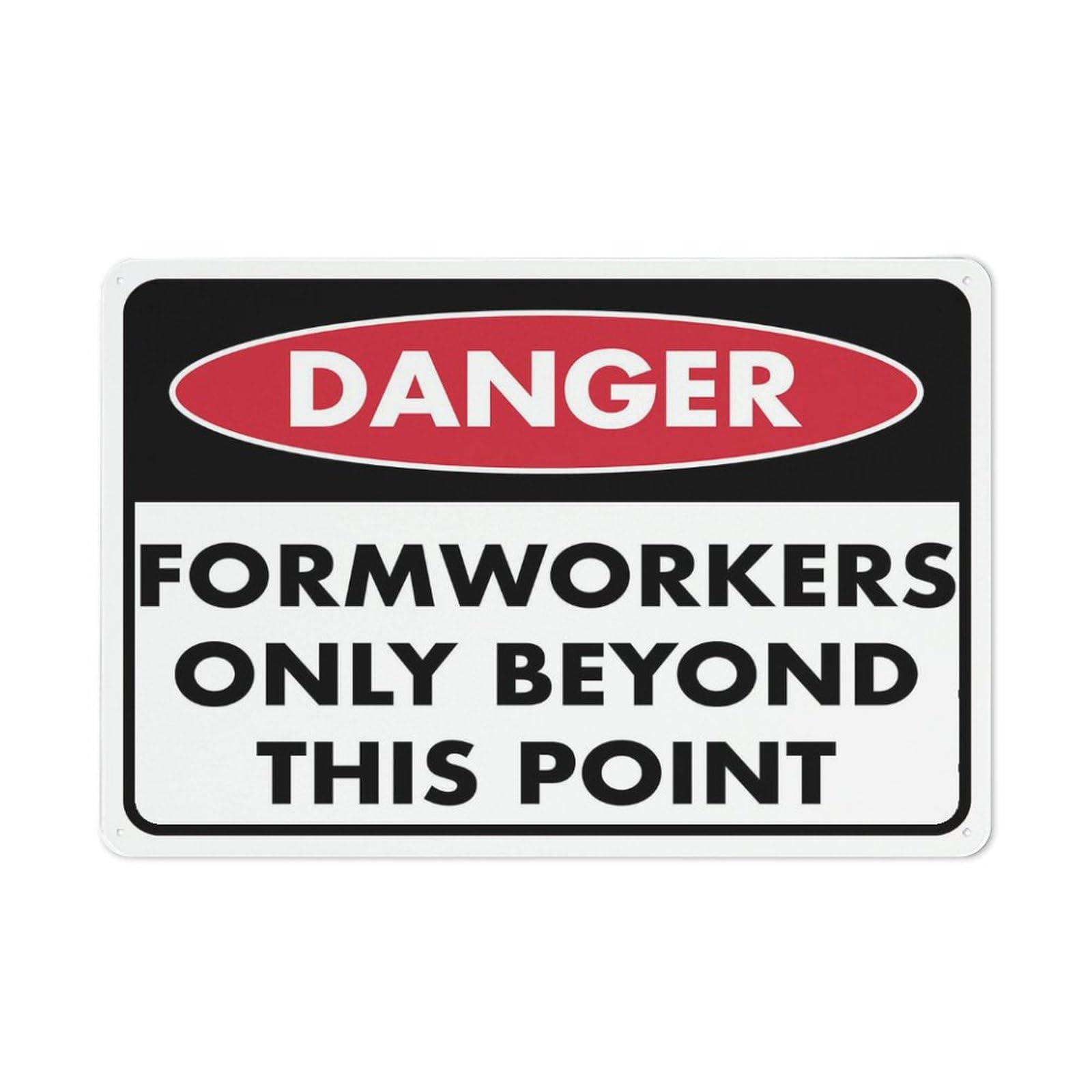Danger - Formworkers Only Beyond This Point Sign, 8x12 Inch Metal Aluminum, Pre-Drilled Holes for Easy Mounting, Indoor/Outdoor Use for Fence, Door, Gate