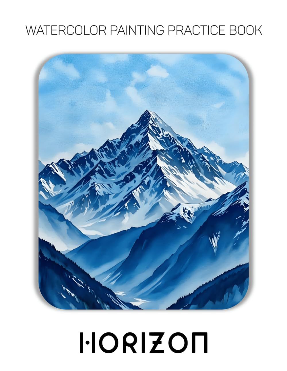 Watercolor Painting Practice Book: Horizon: An Artistic Journey to Capture the World's Serene and Breathtaking Vistas