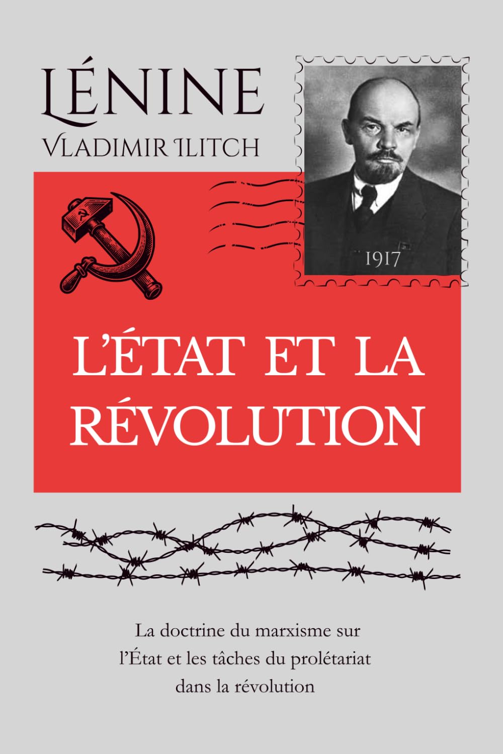 L’ÉTAT ET LA RÉVOLUTION: La doctrine du marxisme sur l’État et les tâches du prolétariat dans la révolution