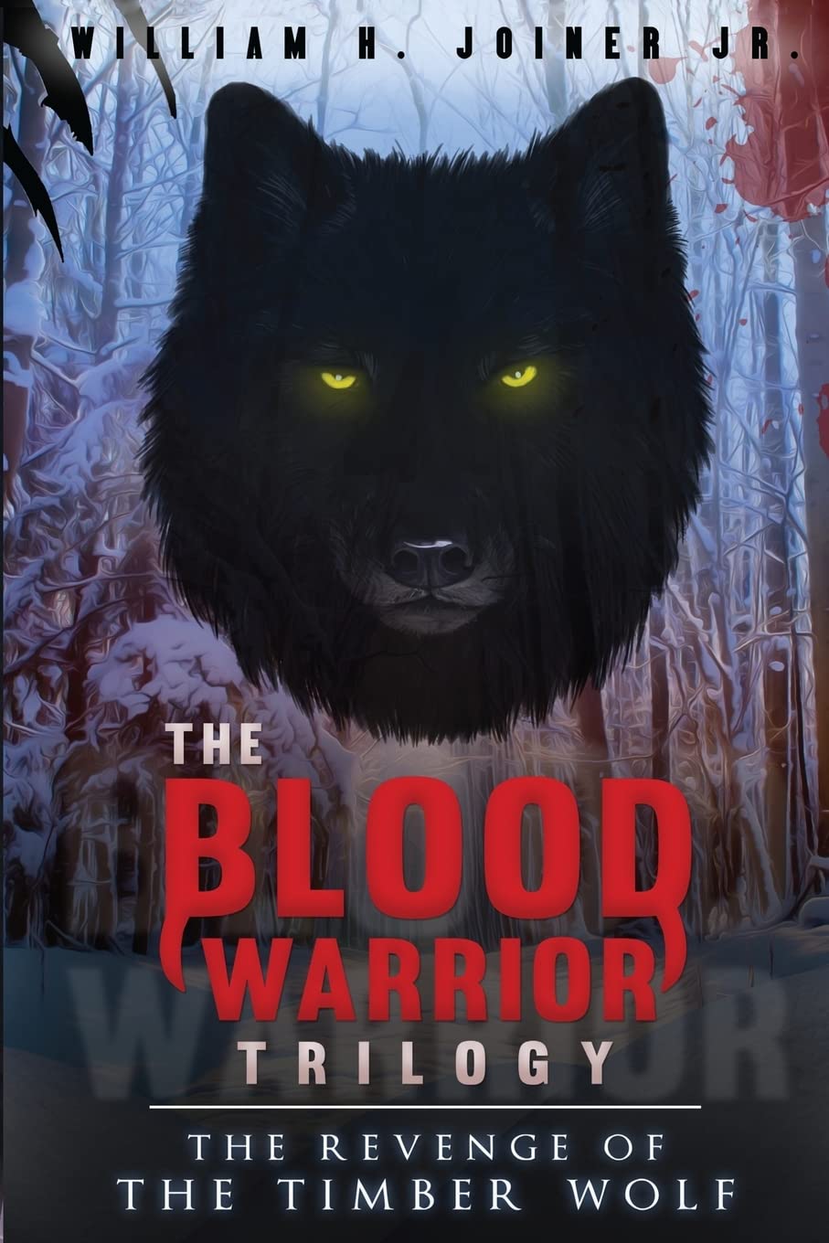 The Blood Warrior Trilogy: The Revenge of the Timber Wolf: Volume 1