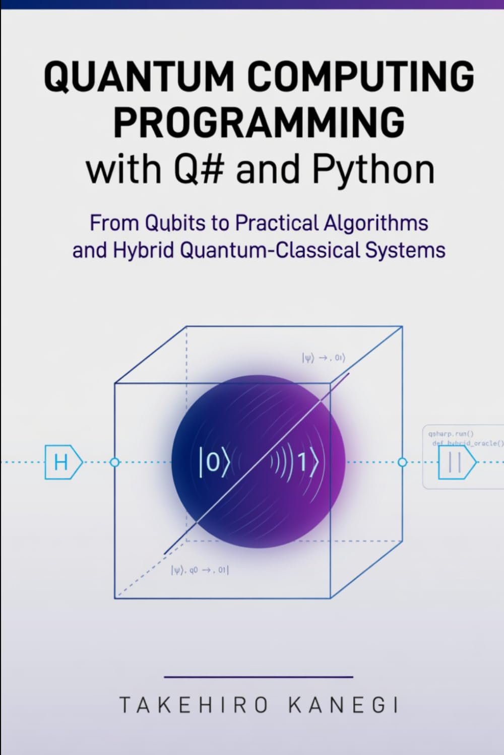 Quantum Computing Programming with Q# and Python: From Qubits to Practical Algorithms and Hybrid Quantum-Classical Systems