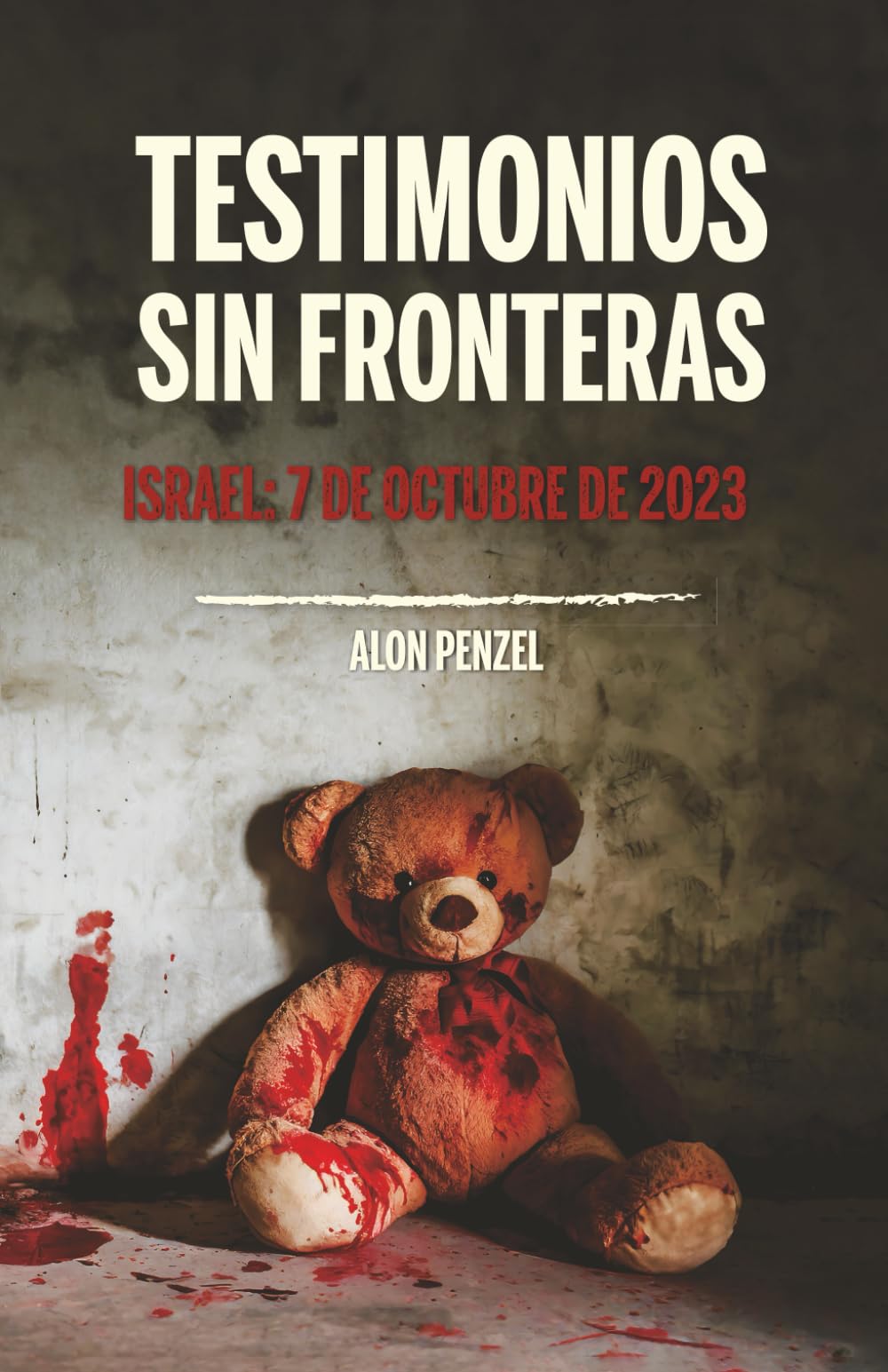 Testimonios sin fronteras: Israel, 7 de octubre de 2023