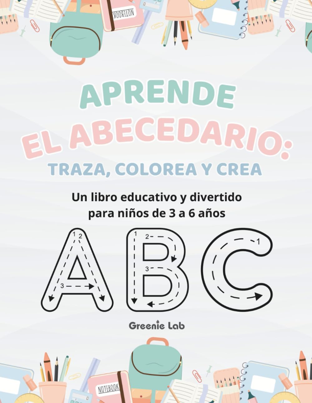 Aprende el Abecedario para Niños de 3 a 6 Años – Libro para Colorear y Trazar Letras – Desarrollo de Escritura y Motricidad Fina – Actividades Educativas Preescolares