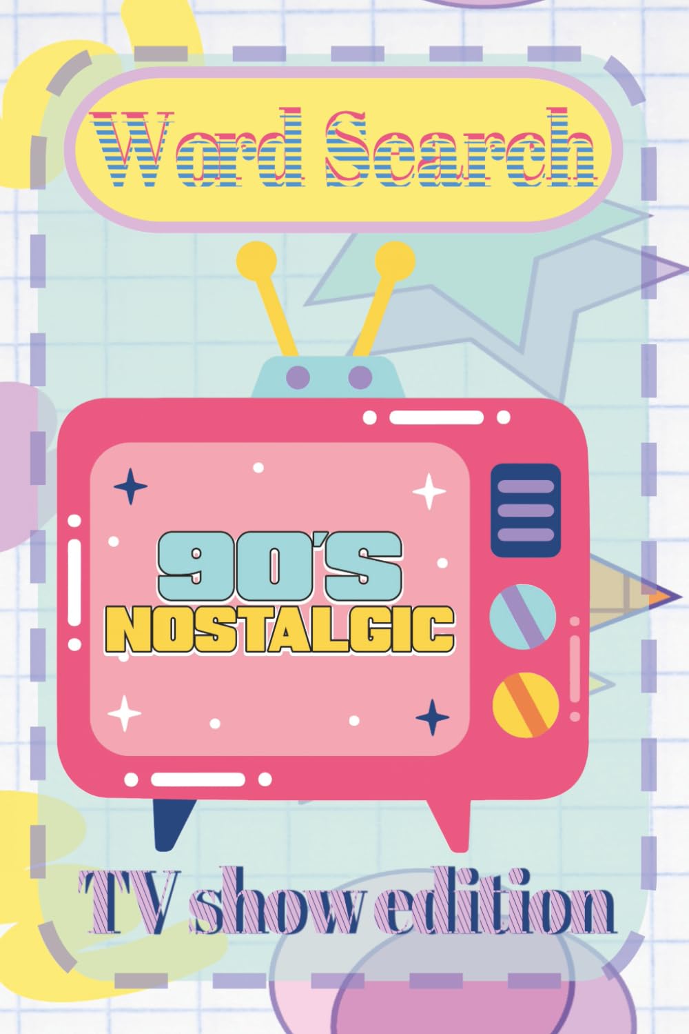 90s NOSTALGIC WORD SEARCH TV SHOW EDITION: The Mega Collection of 90s Television Word Finds: A Fun Retro Puzzle Book for Adults and Seniors—80+ Puzzles of Classic TV Shows | 6x9