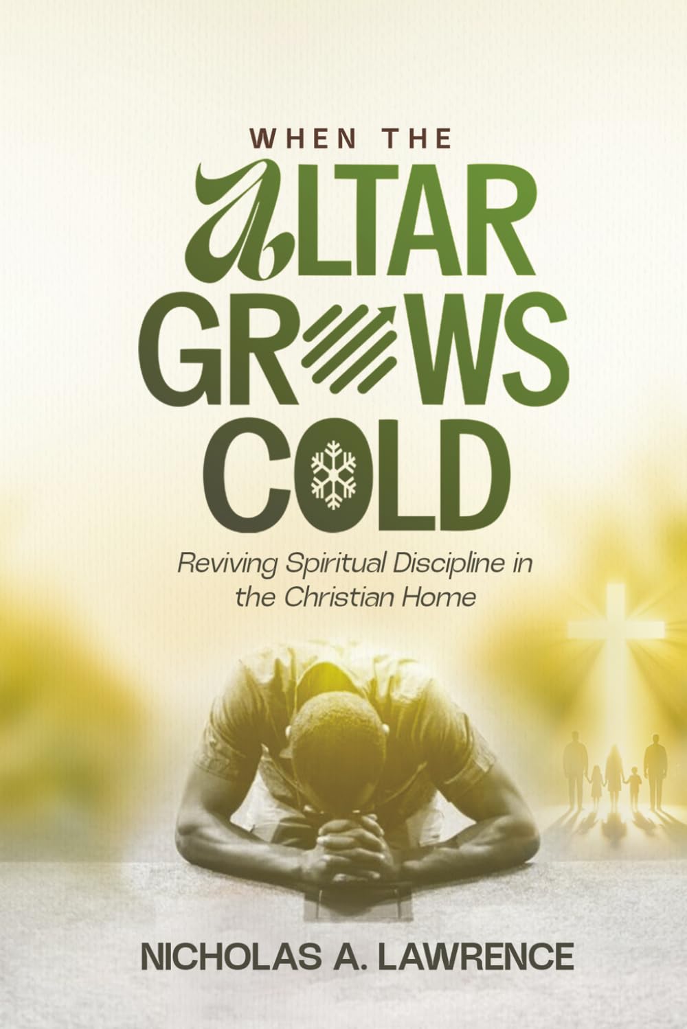 WHEN THE ALTAR GROWS COLD: Reviving Spiritual Discipline in the Christian Home