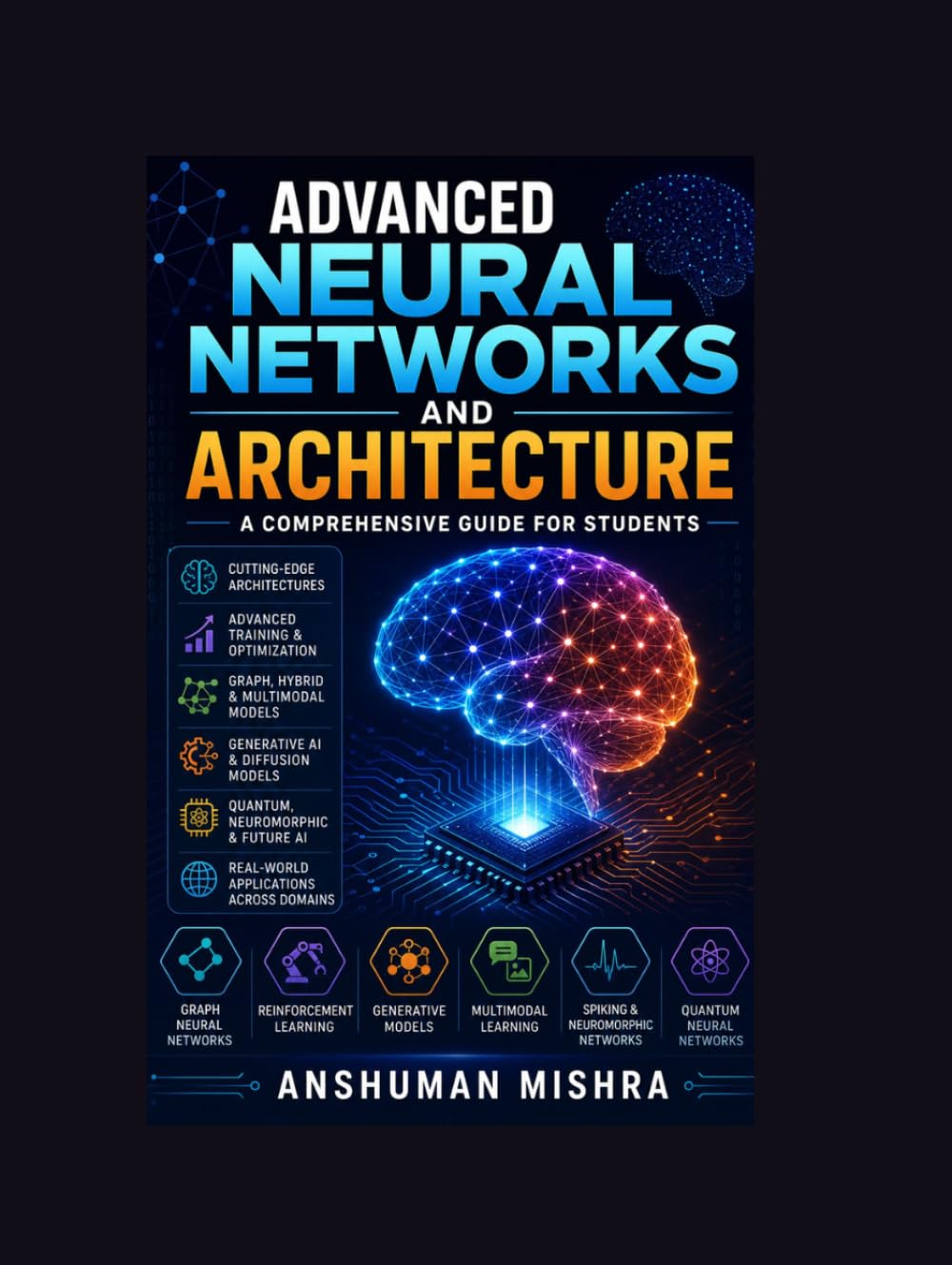 Advanced neural networks and architecture: A comprehensive guide for students