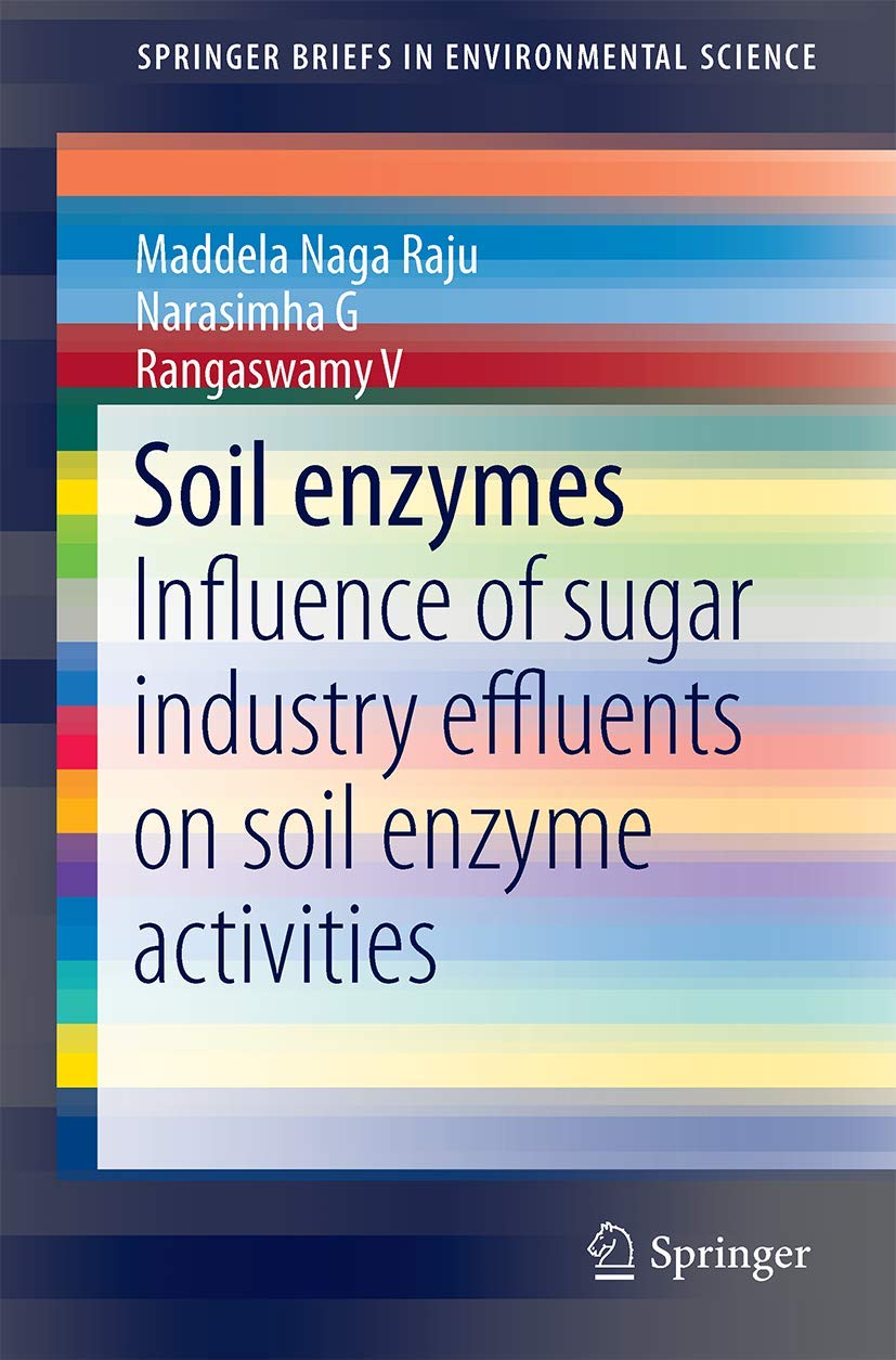 Soil Enzymes: Influence of Sugar Industry Effluents on Soil Enzyme Activities (SpringerBriefs in Environmental Science)