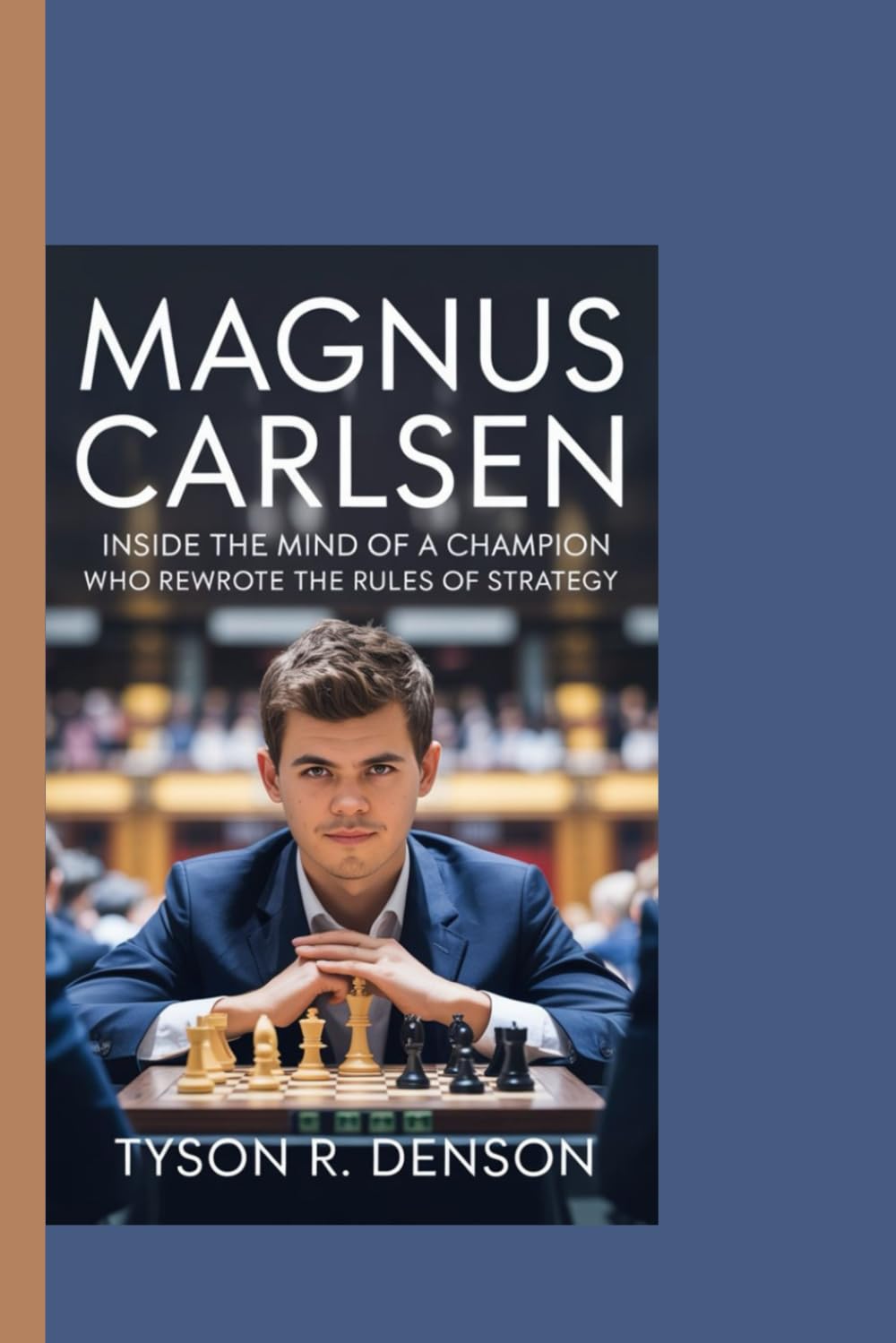 MAGNUS CARLSEN: Inside the mind of a champion who rewrote the rules of strategy.”