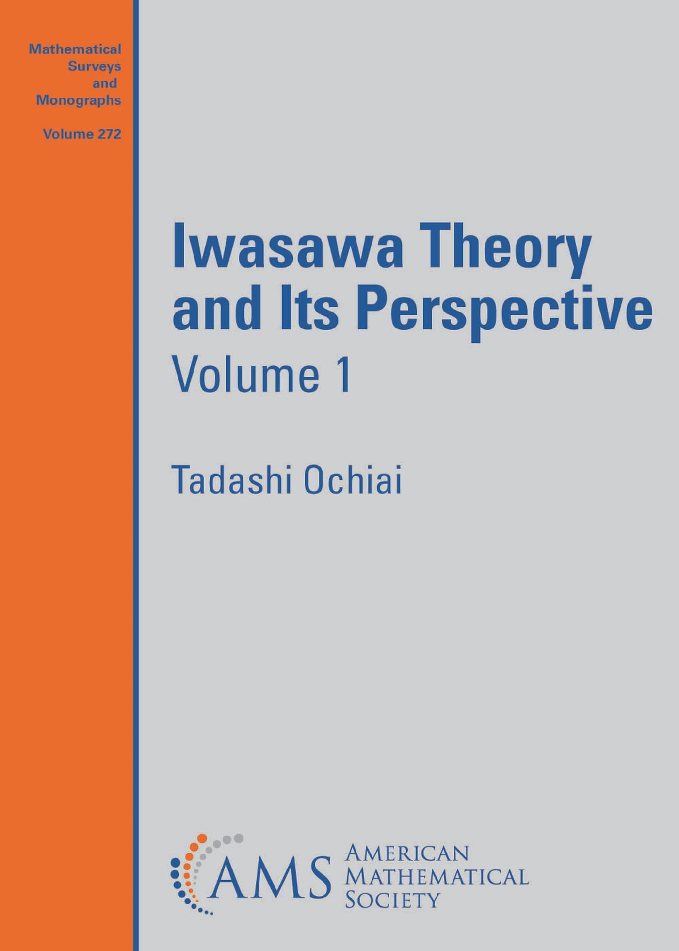 Iwasawa Theory and Its Perspective, Volume 1: Tadashi Ochiai ...