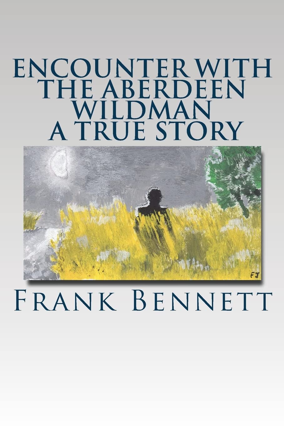 Encounter With the Aberdeen Wildman: A True Story: Second Edition