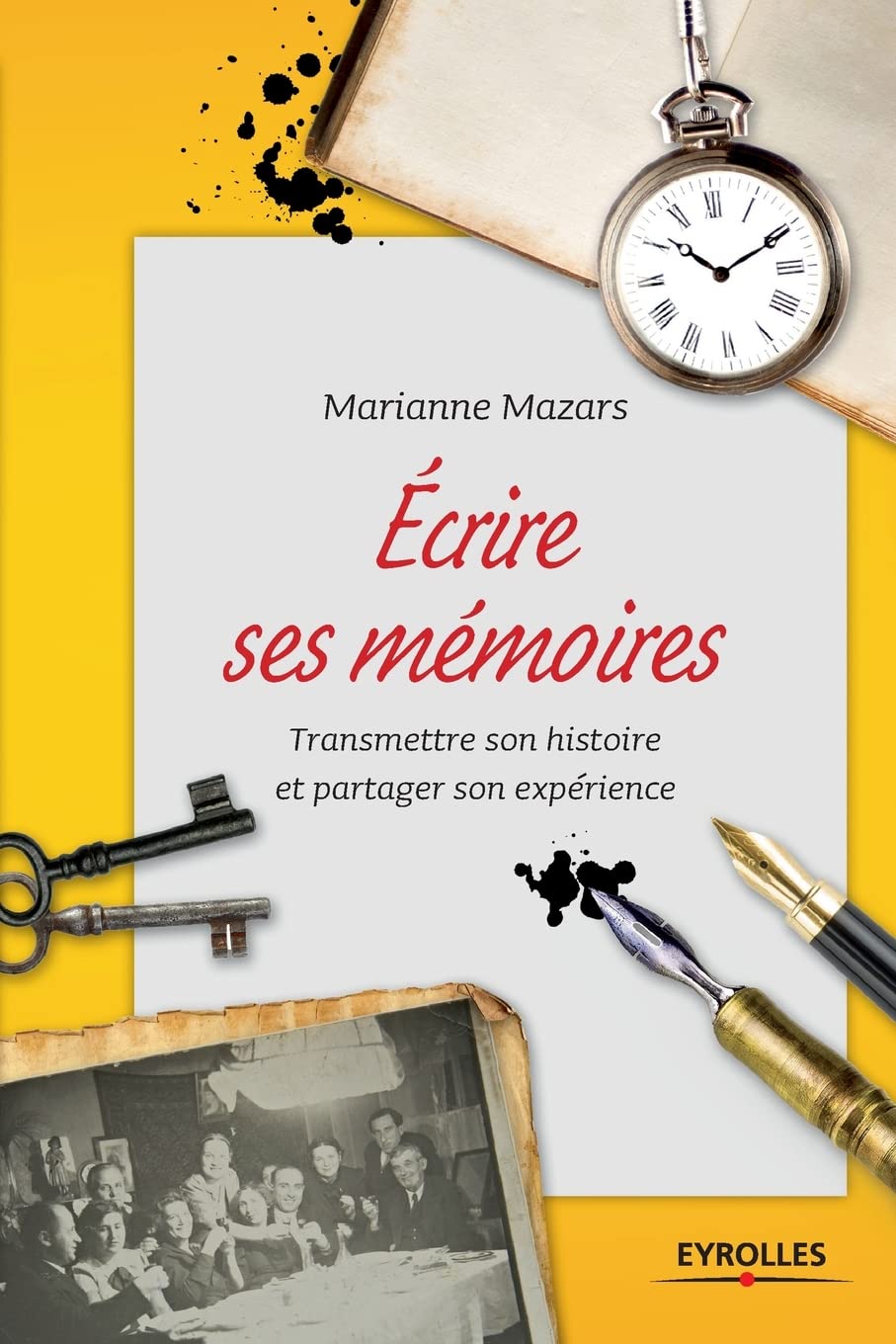 Ecrire ses mémoires: Transmettre son histoire et partager son expérience.