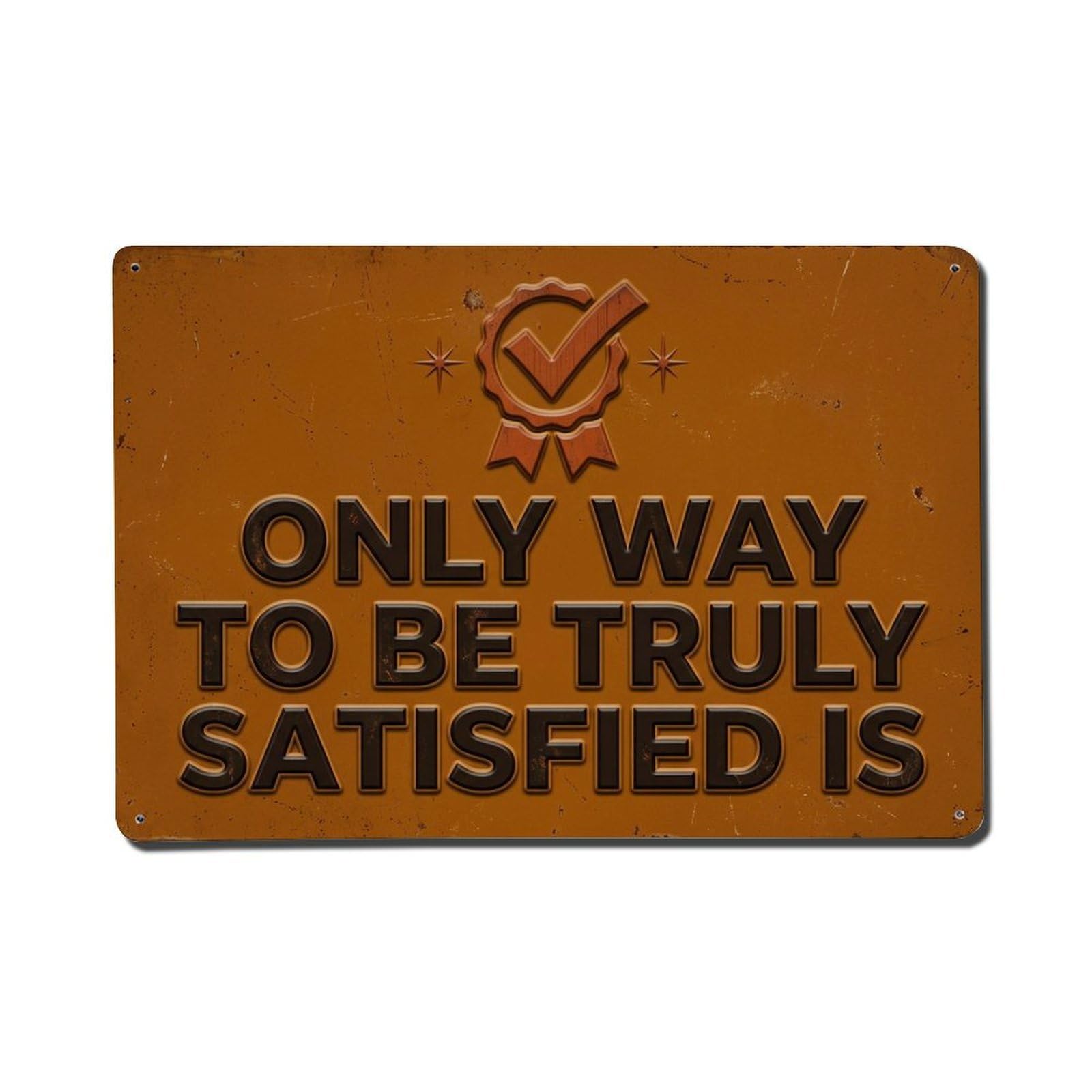 Satisfaction Comes from Mantra Retro Motivational Slogans 1 Metal Tin Sign Plaque Wall Decor for Cafe, Club Bar, Office, Home Garden Metal Poster 8x12Inch