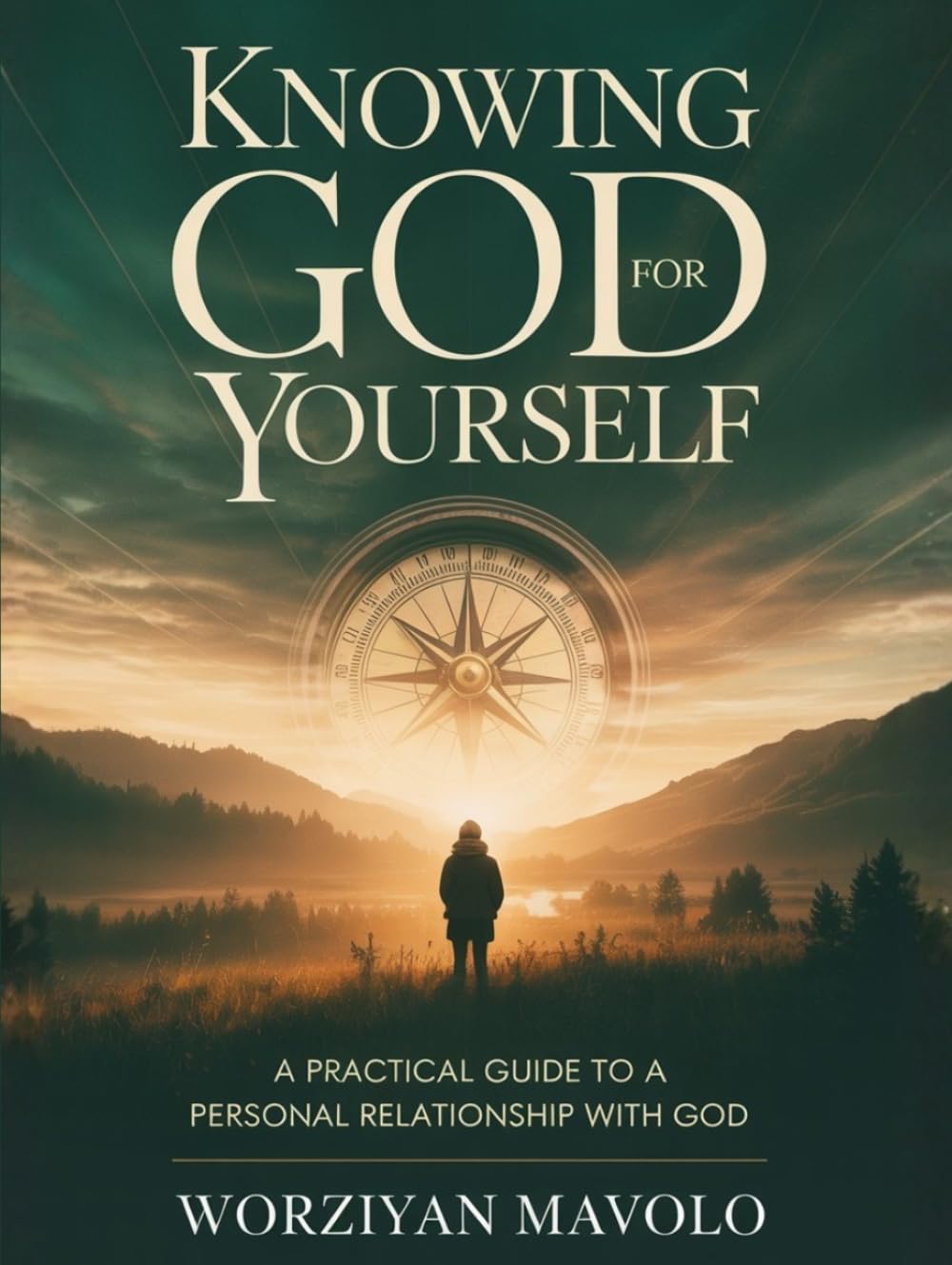 Knowing God for Yourself: A Practical Journey to a Personal Relationship with God