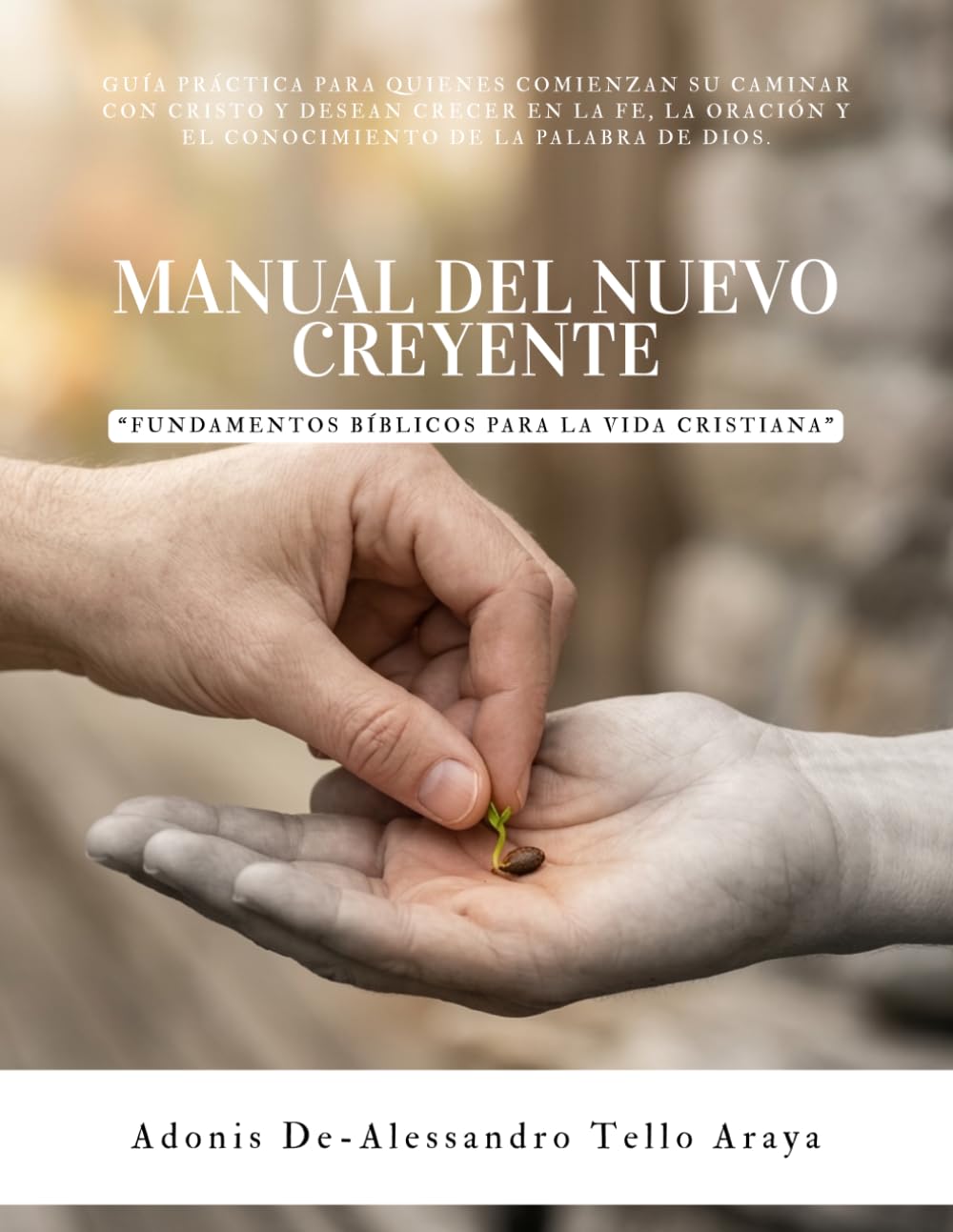 Manual del Nuevo Creyente: Fundamentos bíblicos para la vida cristiana