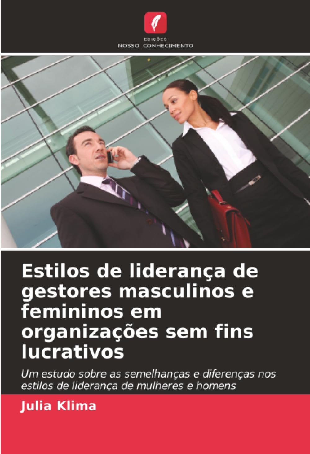 Estilos de liderança de gestores masculinos e femininos em organizações sem fins lucrativos: Um estudo sobre as semelhanças e diferenças nos estilos de liderança de mulheres e homens