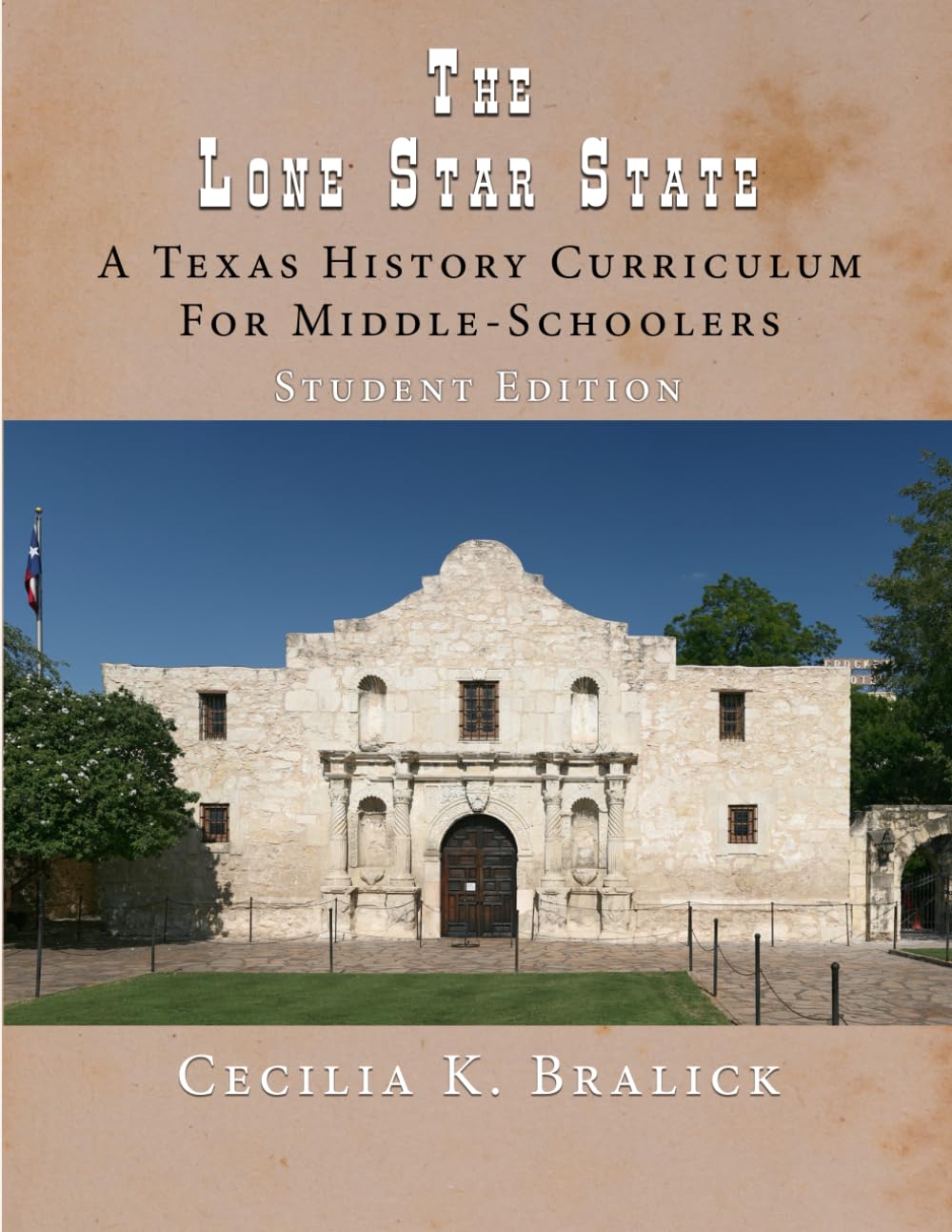 The Lone Star State: A Texas History Curriculum For Middle-Schoolers, Student Edition