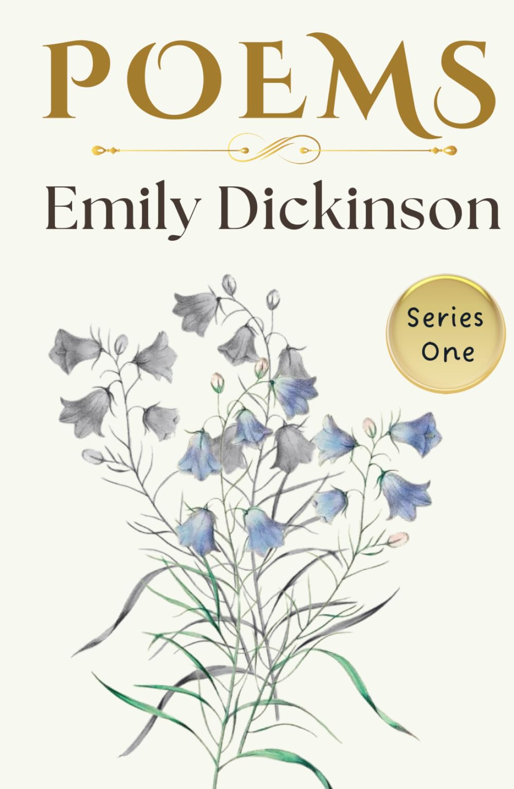 Emily Dickinson Poems Series One - 1: A Collection of 115 Timeless Verses about Life, Love, Nature, Time and Eternity - HARDCOVER Collectible Original 1890 Edition