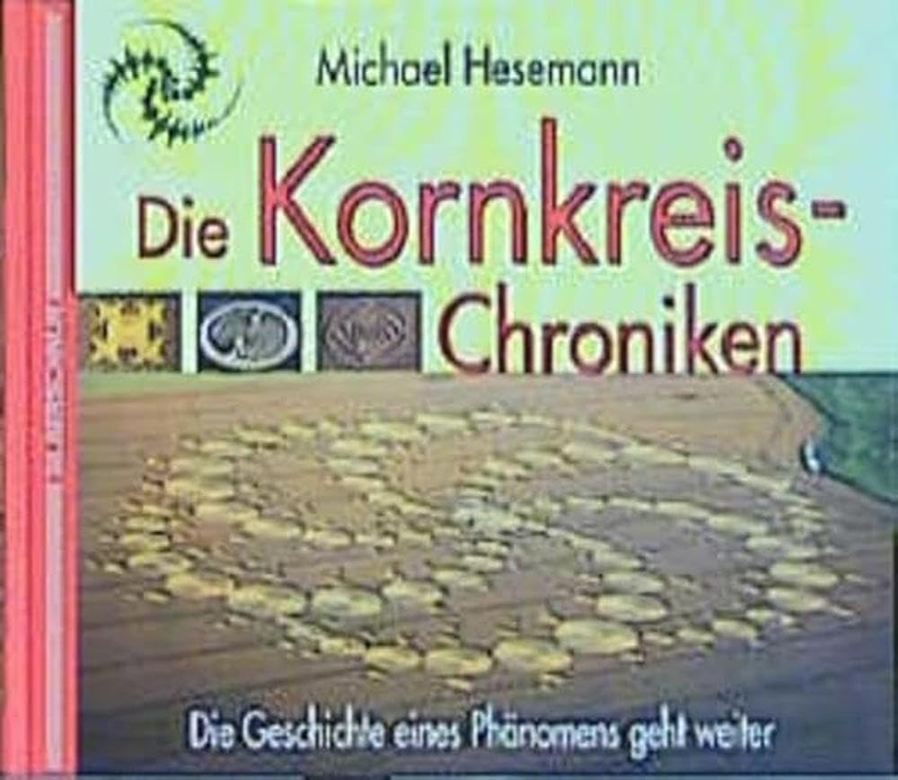 Die Kornkreis-Chroniken: Die Geschichte eines Phänomens geht weiter