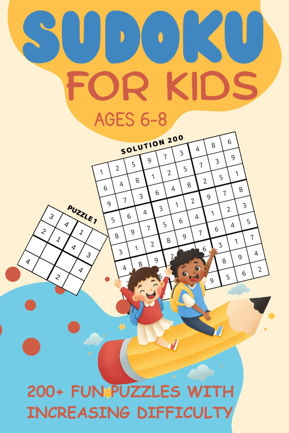 Sudoku for Kids Ages 6-8: 216 Fun & Easy Puzzles with Solutions | 4x4, 6x6 & 9x9 Grids | Brain-Boosting Logic & Problem-Solving Book | 6x9 Travel Size