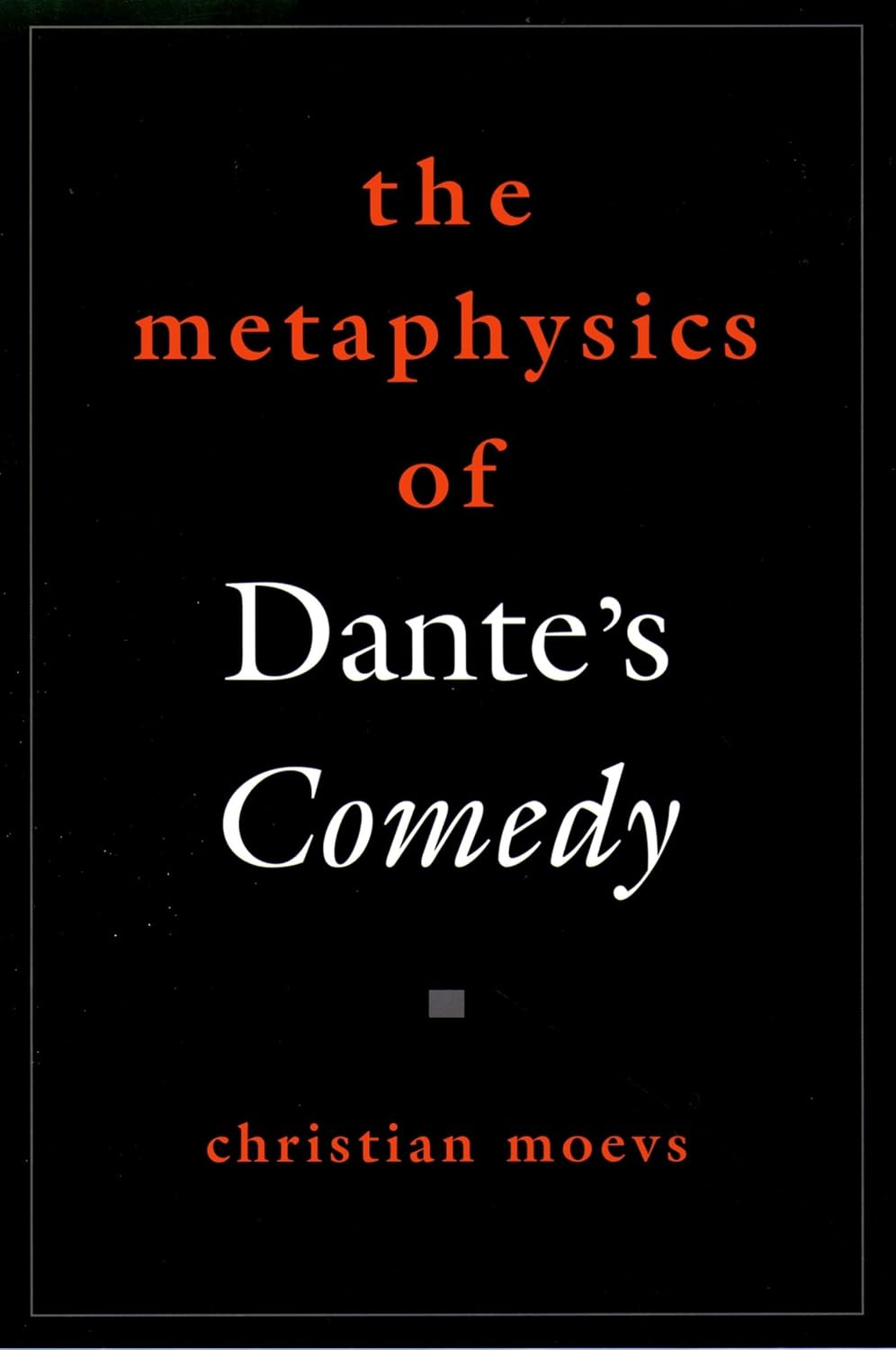 The Metaphysics of Dante's Comedy (American Academy of Religion Reflection and Theory in the Study of Religion)