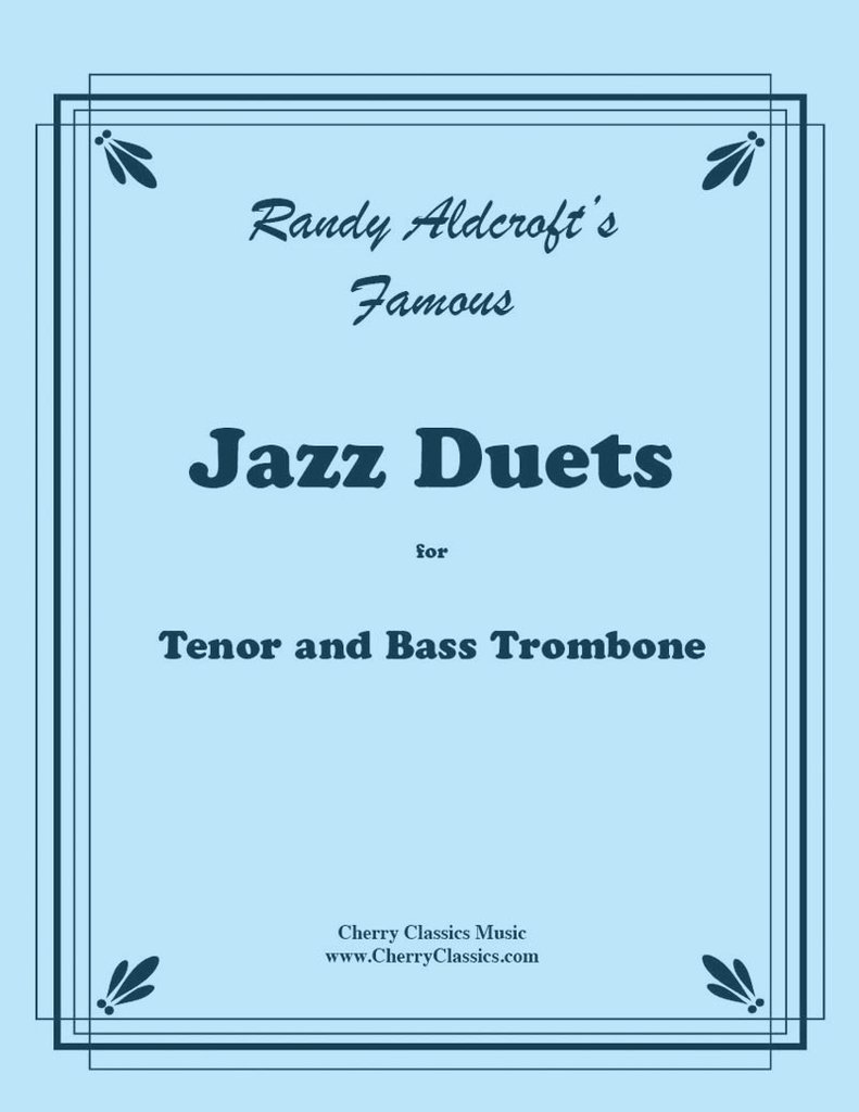 Aldcroft - 12 Famous Jazz Duets for Tenor & Bass Trombone, Volume 1 by Randy Aldcroft (2011-05-23)      Sheet music – May 23, 2011